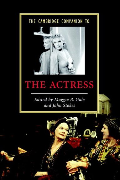 John Stokes, Maggie B. Gale - The Cambridge Companion to the Actress, Häftad
