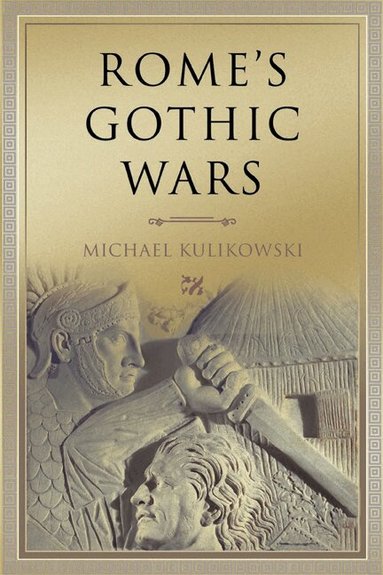 Michael Kulikowski - Rome's Gothic Wars, Häftad
