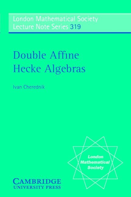 Chapel Hill) Cherednik, Ivan (University of North Carolina, Ivan Cherednik - Double Affine Hecke Algebras, Häftad