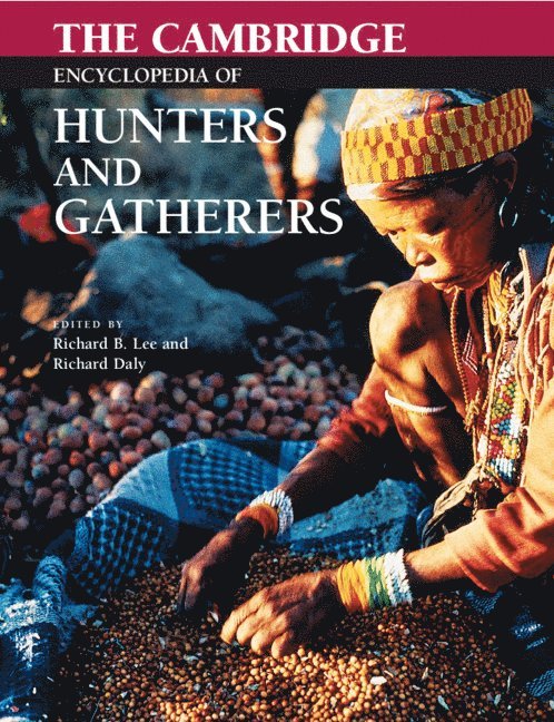 Richard B. Lee, Richard Daly, Richard B. (University of Toronto) Lee - The Cambridge Encyclopedia of Hunters and Gatherers, Häftad