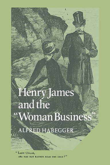 Alfred Habegger, Albert Gelpi, Ross Posnock - Henry James and the 'Woman Business', Häftad