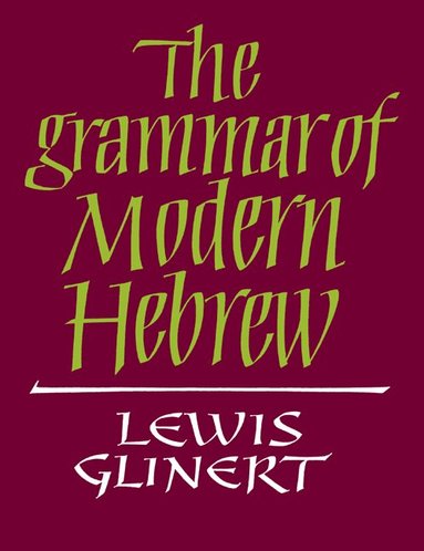 Lewis Glinert - The Grammar of Modern Hebrew, Häftad