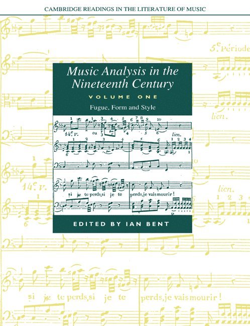 New York) Bent, Ian (Columbia University, Ian Bent, John Stevens, Peter Le Huray - Music Analysis in the Nineteenth Century: Volume 1, Fugue, Form and Style, Häftad