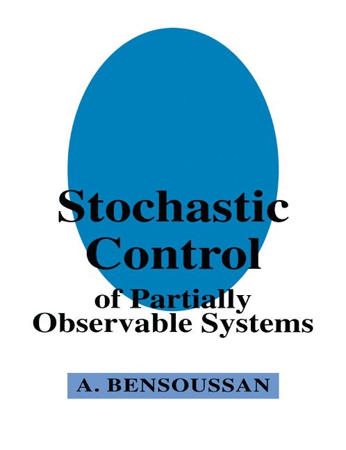 Alain (Universite de Paris IX (Paris-Dauphine)) Bensoussan, Alain Bensoussan, Bensoussan Alain - Stochastic Control of Partially Observable Systems, Häftad