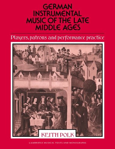 Keith Polk, John Butt, Laurence Dreyfus - German Instrumental Music of the Late Middle Ages, Häftad