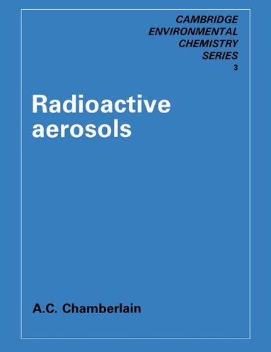 A. C. Chamberlain, Arvind Varma - Radioactive Aerosols, Häftad