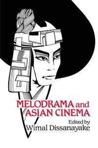 bokomslag Melodrama and Asian Cinema