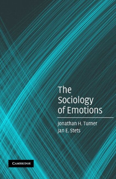 Jonathan H. Turner, Jan E. Stets - The Sociology of Emotions, Häftad