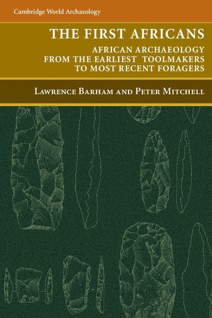 Lawrence (University of Liverpool) Barham, FSA (University of Oxford) Mitchell, Peter, Lawrence Barham, Peter Mitchell - The First Africans, Häftad