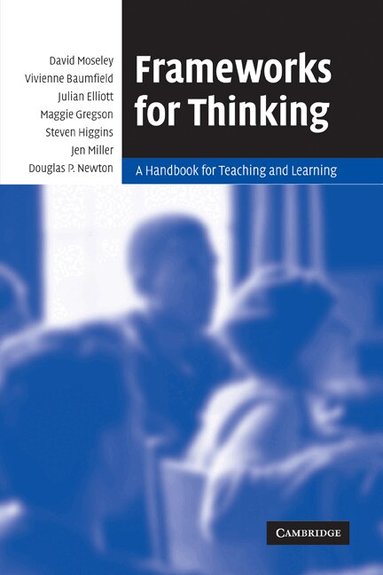 David Moseley, Vivienne Baumfield, Julian Elliott, Steven Higgins, Jen Miller, Douglas P. Newton, Maggie Gregson - Frameworks for Thinking, Häftad