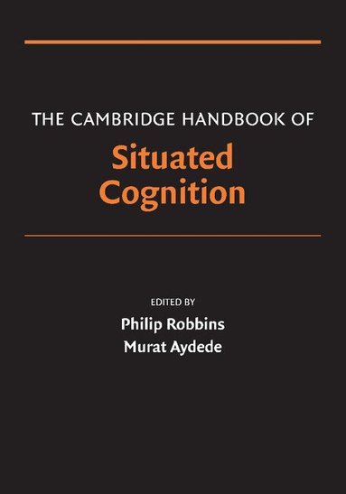 Philip Robbins, Murat Aydede - The Cambridge Handbook of Situated Cognition, Häftad