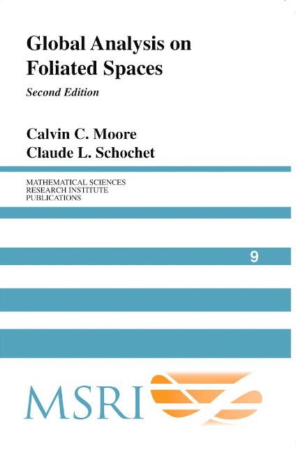 Berkeley) Moore, Calvin C. (University of California, Detroit) Schochet, Claude L. (Wayne State University, Calvin C. Moore, Claude L. Schochet - Global Analysis on Foliated Spaces, Häftad