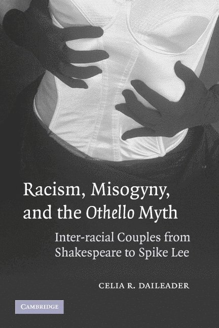 Racism, Misogyny, and the Othello Myth 1
