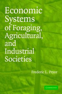 bokomslag Economic Systems of Foraging, Agricultural, and Industrial Societies