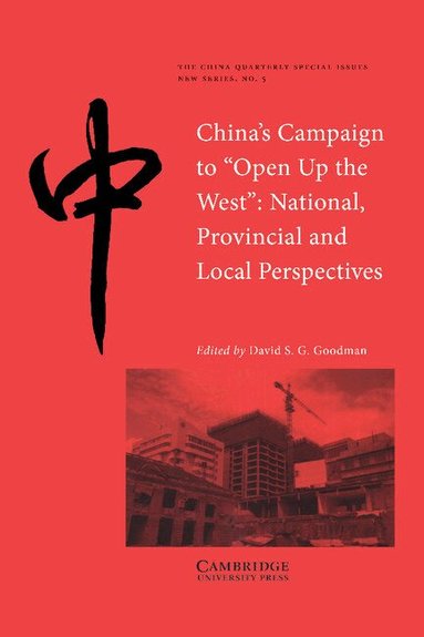 David S. G. Goodman - China's Campaign to 'Open up the West', Häftad
