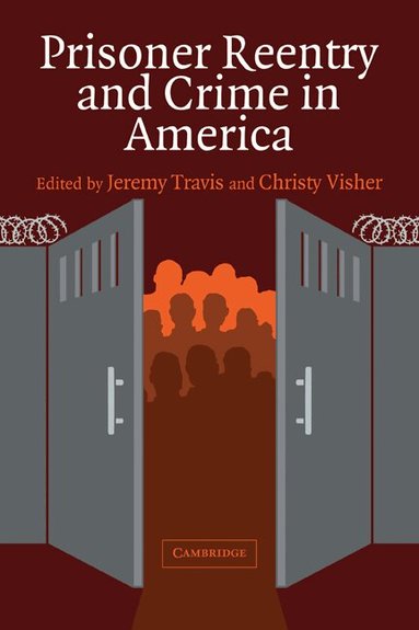 Jeremy Travis, Christy Visher - Prisoner Reentry and Crime in America, Häftad