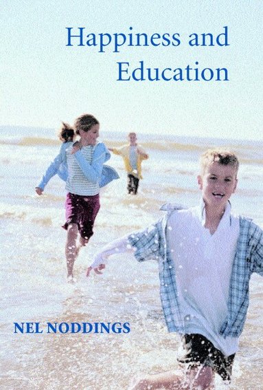 Nel Noddings - Happiness and Education, Häftad