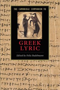 bokomslag The Cambridge Companion to Greek Lyric