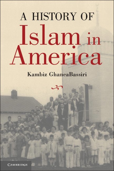 Kambiz GhaneaBassiri, Oregon) GhaneaBassiri, Kambiz (Reed College, Kambiz Ghaneabassiri - History of Islam in America, Häftad