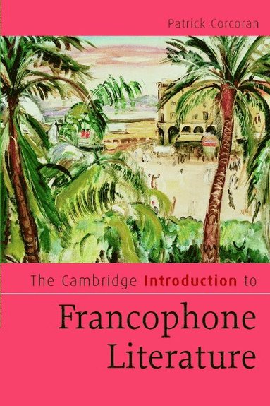 bokomslag The Cambridge Introduction to Francophone Literature