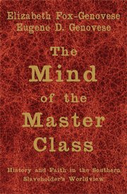 Elizabeth Fox-Genovese, Eugene D. Genovese, Atlanta) Fox-Genovese, Elizabeth (Emory University, Eugene D. (University of Georgia) Genovese - Mind of the Master Class, Häftad