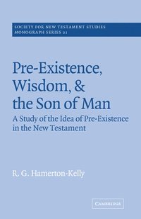 bokomslag Pre-Existence, Wisdom, and The Son of Man