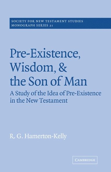 bokomslag Pre-Existence, Wisdom, and The Son of Man