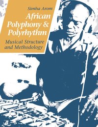 bokomslag African Polyphony and Polyrhythm: Musical Structure and Methodology