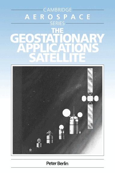 Peter Berlin, Michael J. Rycroft, Wei Shyy - The Geostationary Applications Satellite, Häftad