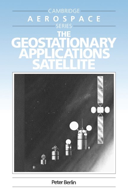 Peter Berlin, Michael J. Rycroft, Wei Shyy - The Geostationary Applications Satellite, Häftad