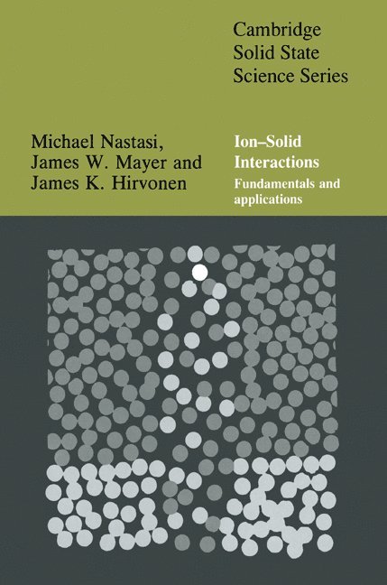 Michael (Los Alamos National Laboratory) Nastasi, James (Arizona State University) Mayer, James K. Hirvonen, Michael Nastasi, James Mayer - Ion-Solid Interactions, Häftad