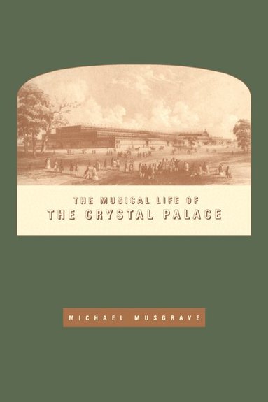 Michael Musgrave - The Musical Life of the Crystal Palace, Häftad