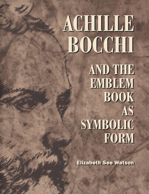 Achille Bocchi and the Emblem Book as Symbolic Form 1
