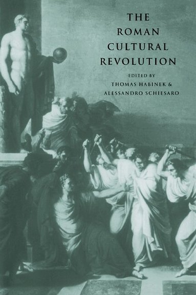 Thomas Habinek, Alessandro Schiesaro - The Roman Cultural Revolution, Häftad