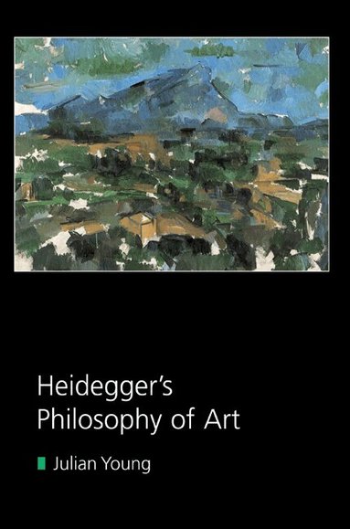 Julian Young - Heidegger's Philosophy of Art, Häftad