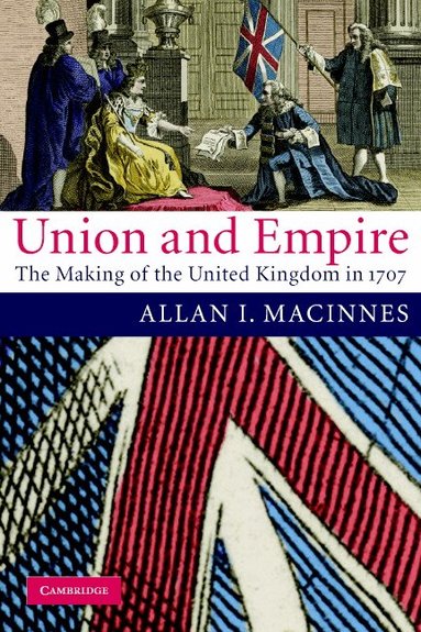 Allan I. Macinnes - Union and Empire, Häftad