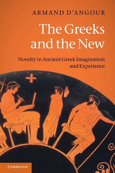 Armand D'Angour - The Greeks and the New, Häftad