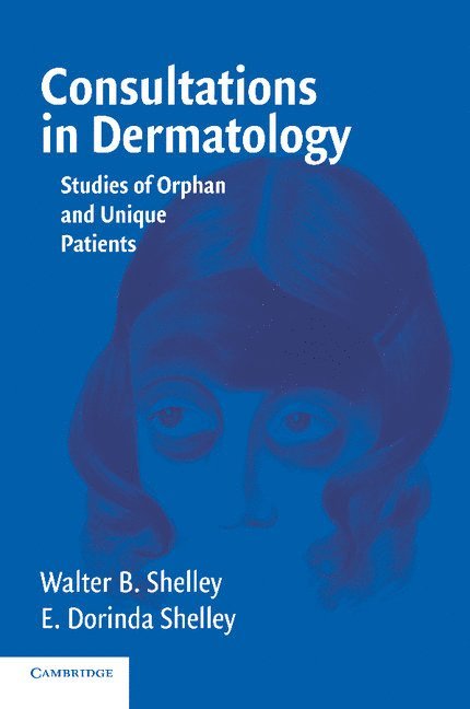 Walter B. Shelley, E. Dorinda Shelley, Walter B. (Medical University of Ohio) Shelley, E. Dorinda (Medical University of Ohio) Shelley - Consultations in Dermatology, Häftad