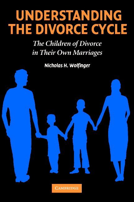 Nicholas H. Wolfinger, Nicholas H. (University of Utah) Wolfinger - Understanding the Divorce Cycle, Häftad