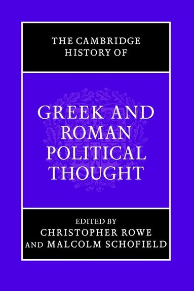 Christopher Rowe, Malcolm Schofield - The Cambridge History of Greek and Roman Political Thought, Häftad