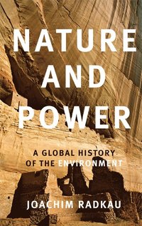 bokomslag Nature and Power: A Global History of the Environment