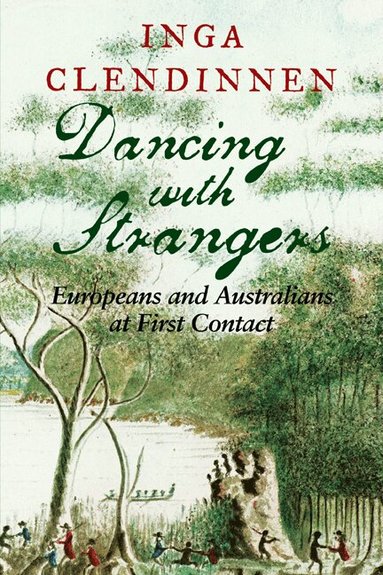 Inga Clendinnen - Dancing with Strangers, Häftad