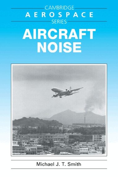 Michael J. T. Smith, Michael J. Rycroft, Wei Shyy - Aircraft Noise, Häftad