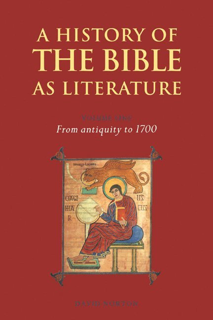 A History of the Bible as Literature: Volume 1, From Antiquity to 1700 1