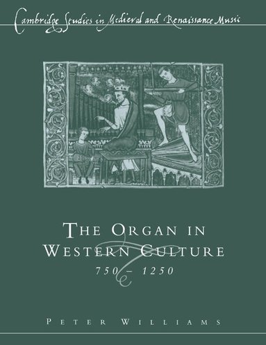 Peter Williams, Iain Fenlon - The Organ in Western Culture, 750-1250, Häftad