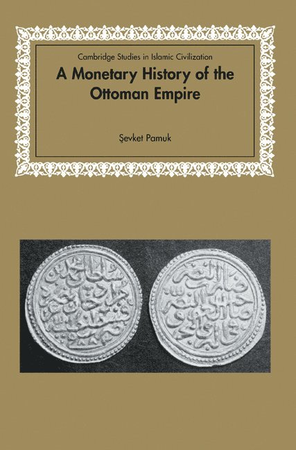 Istanbul) Pamuk, Sevket (Bogazici University, Sevket Pamuk, Pamuk Sevket, David Morgan - A Monetary History of the Ottoman Empire, Häftad