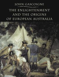 bokomslag The Enlightenment and the Origins of European Australia