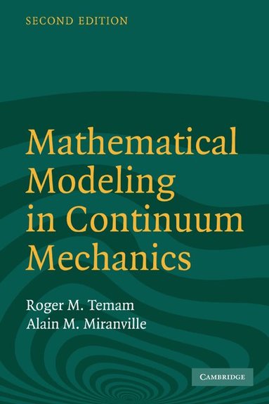 Roger Temam, Alain Miranville - Mathematical Modeling in Continuum Mechanics, Häftad