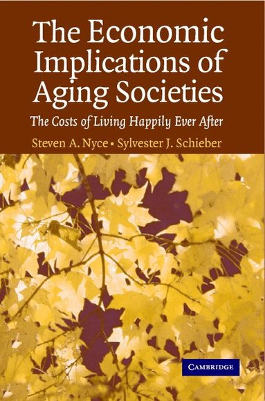 Steven A. Nyce, Sylvester J. Schieber - The Economic Implications of Aging Societies, Häftad