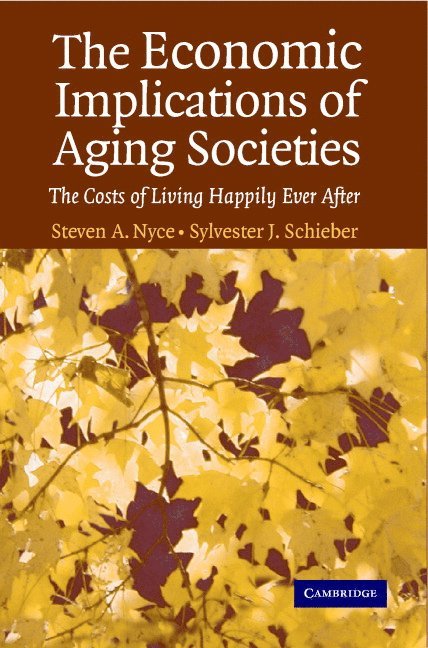 Steven A. Nyce, Sylvester J. Schieber, Washington DC) Nyce, Steven A. (Watson Wyatt Worldwide, Washington DC) Schieber, Sylvester J. (Watson Wyatt Worldwide - The Economic Implications of Aging Societies, Häftad